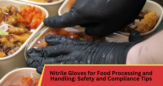 Nitrile Gloves for Food Processing and Handling: Safety and Compliance Tips